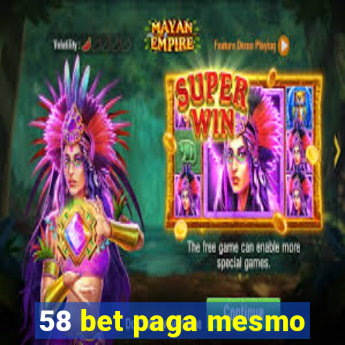 58 bet paga mesmo